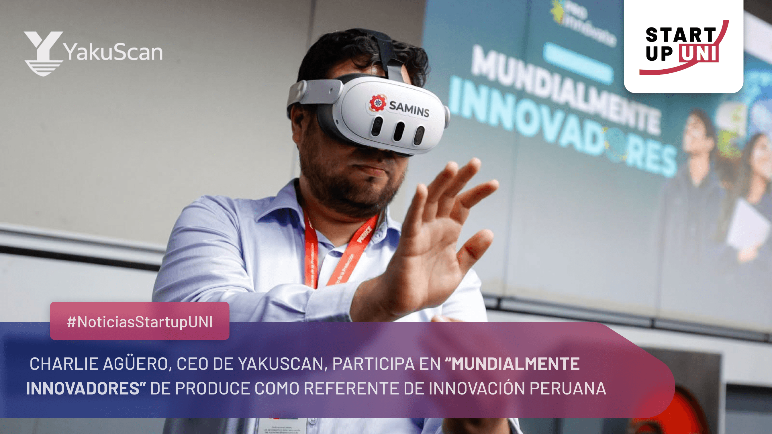 #NoticiasStartupUNI | YAKUSCAN participa en “Mundialmente Innovadores” de PRODUCE